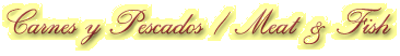 Carnes y Pescados / Meat & Fish